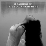 İbrahimDeep - It's So Dark In Here