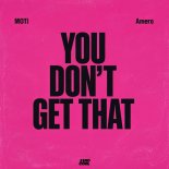 MOTi & Amero - You Don't Get That (Extended Mix)
