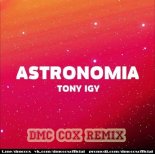 Tony Igy - Astronomia (Dmc Cox Radio Edit)