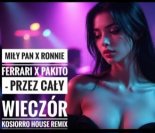 Miły Pan x Ronnie Ferrari x Pakito – Przez Cały Wieczór (Living on Video) (Kosiorro House Remix 2026)