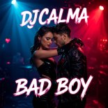 DJ Calma - Bad Boy (Original Mix)