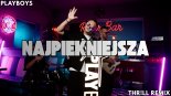 PLAYBOYS - NAJPIĘKNIEJSZA (THR!LL REMIX) (Extended)