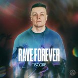 Tiscore - Rave Forever (Extended Mix)