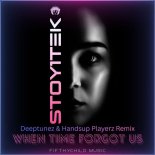 Stoy1tek - When Time Forgot Us (Deeptunez & Handsup Playerz Remix)