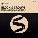 Block & Crown - Makes You Wanna Hustle