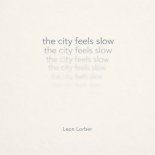 Leon Lorber - The City Feels Slow