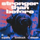 Supafly, Luvstruck & Shayan - Stronger Than Before (Original Mix)