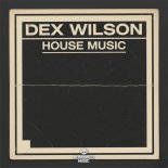 Dex Wilson - House Music (Extended Mix)