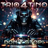 Trio4Tino - Don't Stop! (Extended Dance Mix)