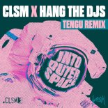 CLSM & Hang The DJs - Into Outta Space (Tengu Extended Remix)