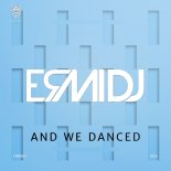 Ermi Dj - And We Danced (Original Mix)