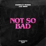 D'Angello & Francis & Nikko - Not So Bad