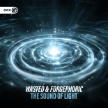 Wasted, ForgePhoric & Dirty Workz - The Sound of Light (Extended Mix)