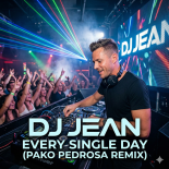 DJ Jean Every Single Day (Pako Pedrosa Remix)