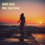 Deep Bass - Rise and Glow (Radio Edit)