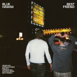Blue Hawaii - Best Friend