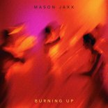 Mason Jaxx - Burning Up (Extended Mix)