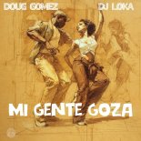 DJ Loka, Doug Gomez - Mi Gente Goza (Red Room Mix)