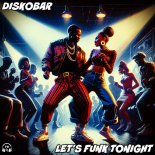Diskobar - Let's Funk Tonight (Original Mix)