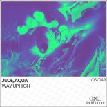AQUA (KR), JUDE (KR) - Way Up High (Original Mix)