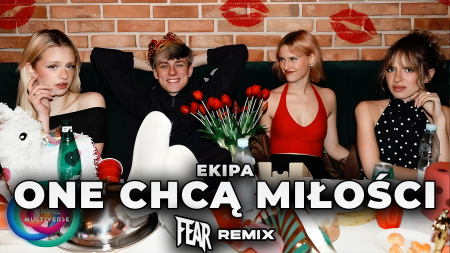 EKIPA - ONE CHCĄ MIŁOŚCI (FEAR REMIX)