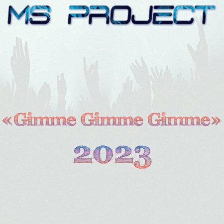 MS Project - Gimme Gimme Gimme [Rework 2023 Edit]