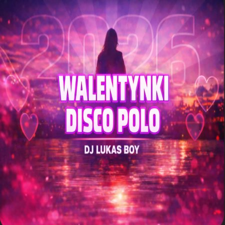 WALENTYNKOWA SKŁADANKA DISCO POLO PIOSENKI 2026 NAJLEPSZA MUZYKA W INTERNECIE 2026