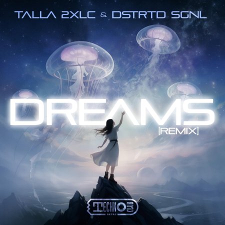 Talla 2XLC & DSTRTD SGNL - Dreams (Remix)