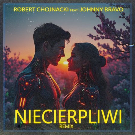 Robert Chojnacki - Niecierpliwi (Remix)