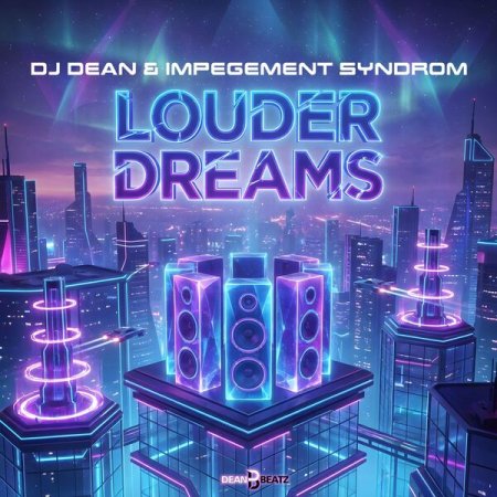 DJ Dean & Impegement Syndrom - Louder Dreams
