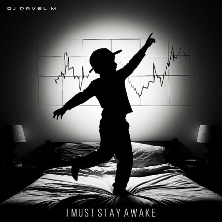 DJ Pavel M - I Must Stay Awake