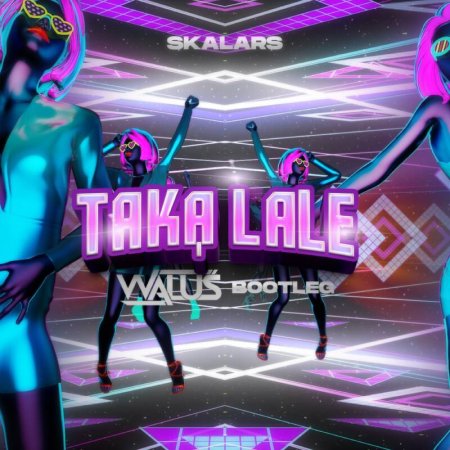 Skalars - Taką lale (WALUŚ Bootleg) 2023