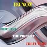 Dj.Noz - The Past, The Present, The Future (Original Mix)