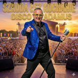 Disco Adamus - Szkoda łez kochanie