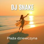 DJ SNAKE - PLAŻA DZIEWCZYNA