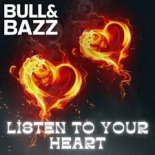 BULL & BAZZ - LISTEN TO YOUR HEART