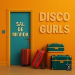 Disco Gurls - Sal De Mi Vida