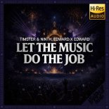 Timster & Ninth & Edward - Let The Music Do The Job