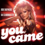 Bob Shepherd & Da Clubbmaster - You Came