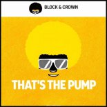 Block & Crown - That's the Pump