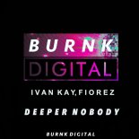 Ivan Kay, Fiorez - DeeperNobody (Original Mix)