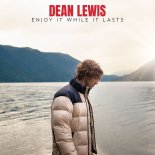 Dean Lewis - Enjoy It While It Lasts
