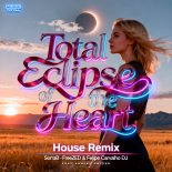 SorraB, freeZED & Felipe Carvalho DJ - Total Eclipse of the Heart (feat. Ashley Potter) [House Remix]
