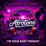 Jimmy Storm - I'm Your Baby Tonight (Afrotone Mix)