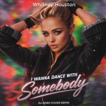 Whitney Houston - I Wanna Dance With Somebody (Dj Dark Cover Remix)