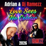 Adrian & DJ Ramezz - Love Sees No Colour (Extended Version)