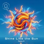 Fancy K - Shine Like The Sun (Extended Mix)