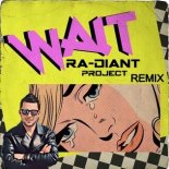 Wait (Ra-Diant Project Remix)(Radio Version)