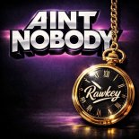 Rawkey - Aint Nobody (Original Mix)