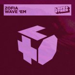 ZOFIA (UK) - Wave ‘Em (Extended Mix)